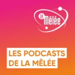 La mêlée Podcasts