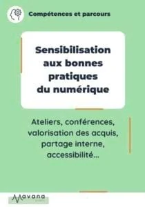 Sensibilisation aux bonnes pratiques du numérique (ateliers, conférences, valorisation des acquis, partage interne, accessibilité...)