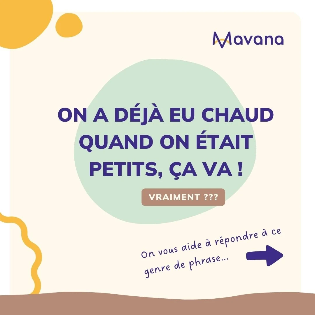 On a déjà eu chaud quand on était petits, ça va !
