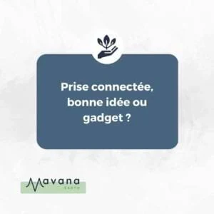 Prise connectée, bonne idée ou gadget ?